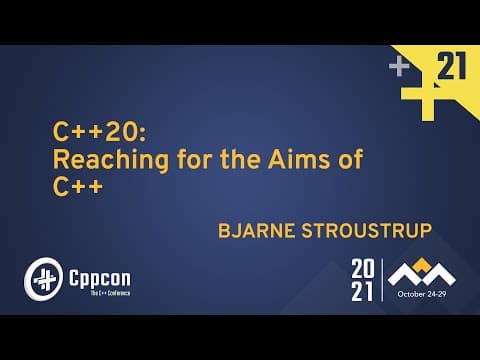C++20: Reaching for the Aims of C++ - Bjarne Stroustrup - CppCon 2021 thumbnail