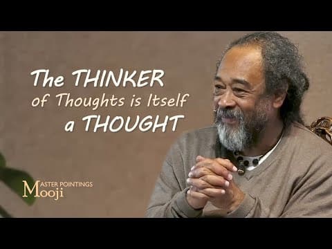 MOOJI - The Thinker of Thoughts Is Itself a Thought thumbnail