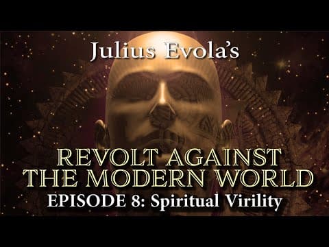 Revolt Against the Modern World - Episode 8: Spiritual Virility thumbnail