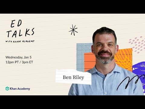 Khan Academy Ed Talks with Benjamin Riley - Wednesday, January 5, 2022 thumbnail