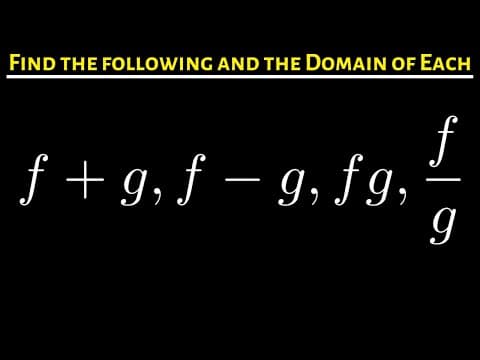 #17. How to Find the Sum(f + g), Difference(f - g), Product(fg), and Quotient(f/g) of Functions thumbnail