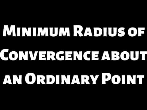 Finding the Minimum Radius of Convergence about an Ordinary Point thumbnail