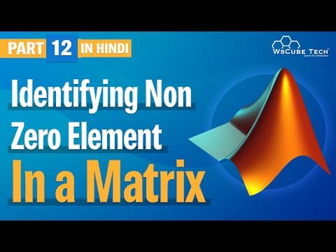 How to Identifying Non Zero Element in a Matrix (Hindi) Part-12 | MATLAB Tutorial | WsCube Tech thumbnail