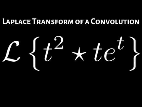 Laplace Transform of the Convolution of t^2 and te^t thumbnail