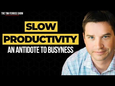 Slow Productivity: The Antidote to the Epidemic of Busyness | Cal Newport on The  Tim Ferriss Show thumbnail