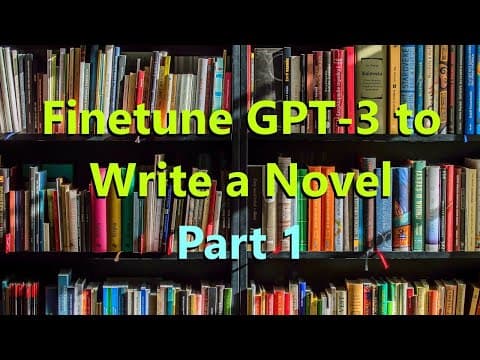 Finetune GPT-3 to write an entire coherent novel (part 1) thumbnail