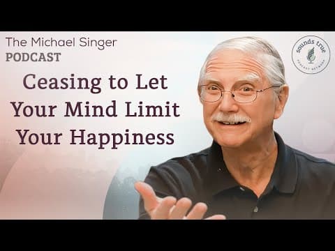 Ceasing to Let Your Mind Limit Your Happiness | The Michael Singer Podcast thumbnail