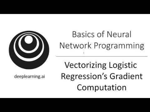 Vectorizing Logistic Regression's Gradient Computation (C1W2L14) thumbnail