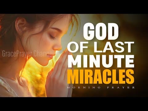 God of Last-Minute Miracles | Answer My Prayers and Make a Way Today | Morning Prayer thumbnail