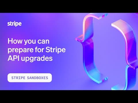 How to prepare for Stripe API upgrades thumbnail
