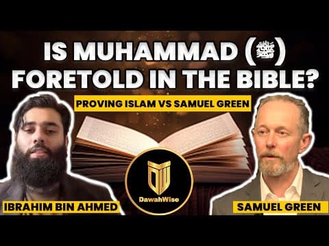 Debate: Is Muhammad ‎(ﷺ) foretold in the Bible? Proving Islam vs Samuel Green thumbnail