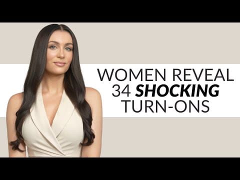 34 Women Reveal Their Biggest Turn-Ons (These Are Shocking) thumbnail
