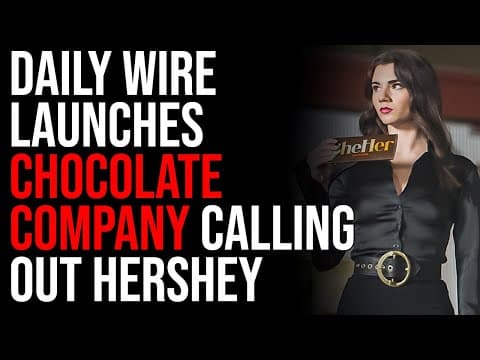 Daily Wire Launches Chocolate Company Calling Out Hershey's Trans Campaign thumbnail