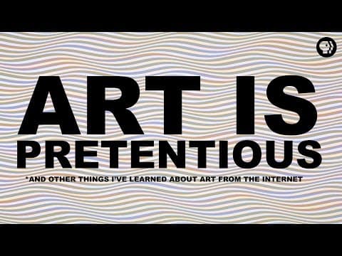 Art is Pretentious* | The Art Assignment | PBS Digital Studios thumbnail
