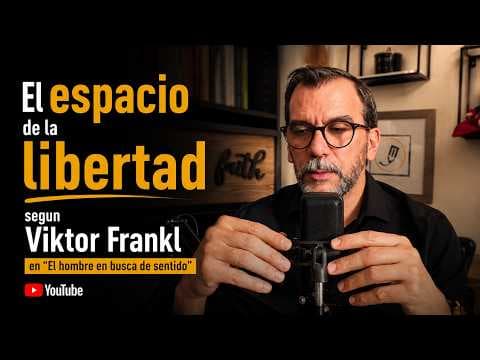 ¿Qué es el espacio de la libertad según Viktor Frankl en "El hombre en busca de sentido"? thumbnail