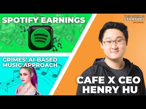 Spotify earnings, Grimes takes AI-based music approach + Cafe X CEO Henry Hu | E1728 thumbnail
