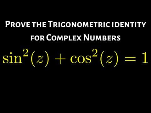 What Is the Proof of sin²(z) + cos²(z) = 1 for Complex Numbers? thumbnail