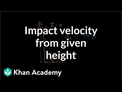 Impact velocity from given height | One-dimensional motion | Physics | Khan Academy thumbnail