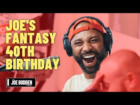 What Was Joe's Fantasy 40th Birthday Party? thumbnail