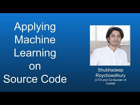 Talks # 15: Shubhadeep Roychowdhury; Applying Machine Learning on Source Code thumbnail