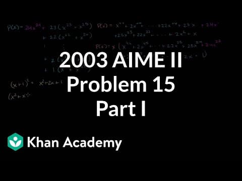 2003 AIME II problem 15 (part 1) | Math for fun and glory | Khan Academy thumbnail