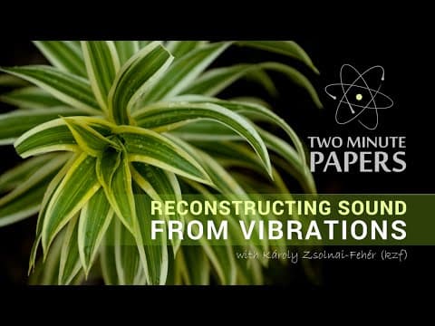 Reconstructing Sound From Vibrations | Two Minute Papers #12 thumbnail