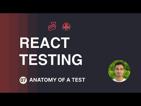 React Testing Tutorial - 7 - Anatomy of a Test thumbnail