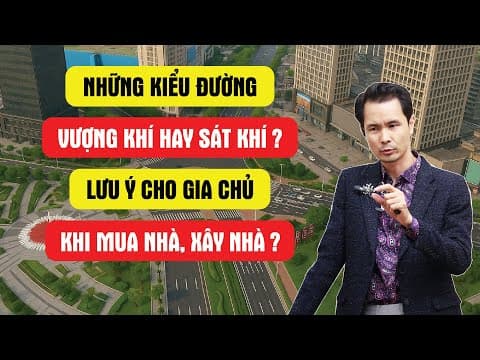 Những kiểu Đường Vượng Khí hay Sát Khí| Lưu ý cho gia chủ khi Mua nhà, Xây nhà? thumbnail
