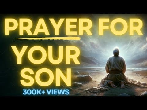 Powerful Prayer for Your Son | For Protection, Strength and Courage thumbnail