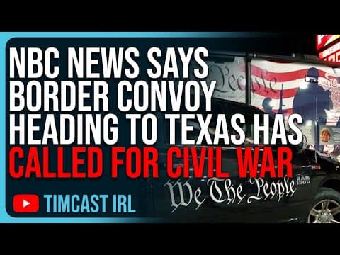 NBC News Says Border Convoy Heading To Texas Has Called For Civil War thumbnail