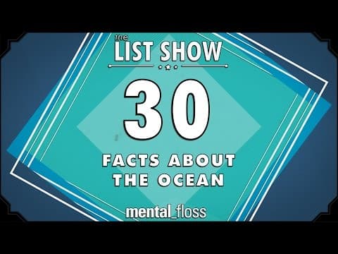 30 Interesting Facts about the Ocean - mental_floss List Show Ep. 509 thumbnail