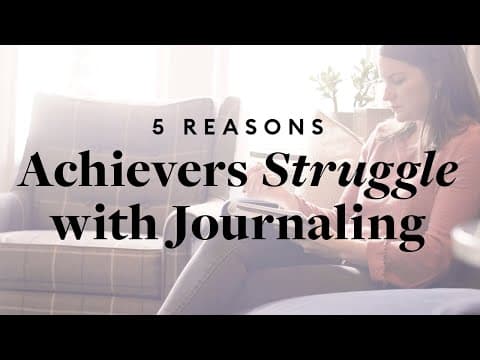 5 Reasons Achievers Struggle at Journaling thumbnail