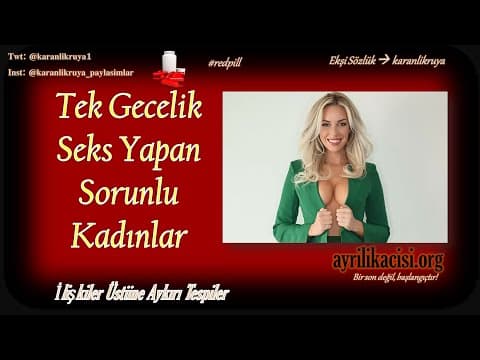 Tek Gecelik Seks Yapan Kadın Neden Sorunludur? thumbnail