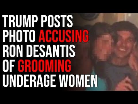 Trump Posts Photo Accusing Ron DeSantis Of GROOMING Underage Women thumbnail