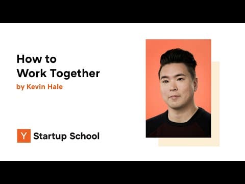 Kevin Hale - How to Work Together thumbnail