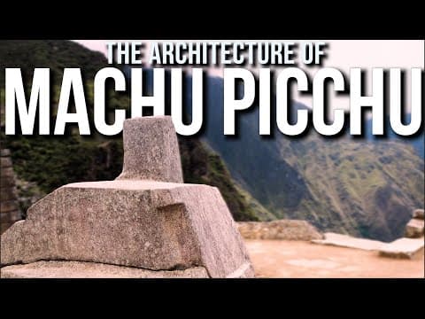 The Architecture of Machu Picchu - Part 2 thumbnail