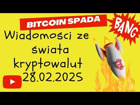 WIADOMOŚCI ZE ŚWIATA KRYPTOWALUT 28.02.2025 SPADEK BITCOINA thumbnail
