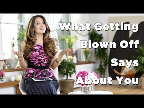 What Getting Blown Off Says About You thumbnail