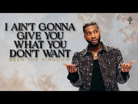 I Ain’t Gonna Give You What You Don’t Want: Seek The Kingdom // KingDUMB (Part 2) // Michael Todd thumbnail