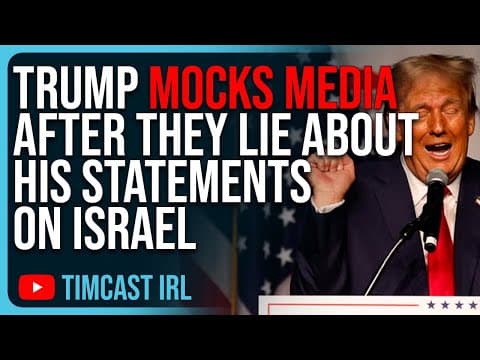 Trump MOCKS Media After They LIE About His Statements On Israel thumbnail