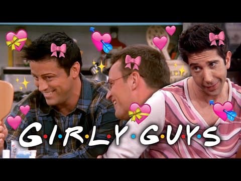 The Ones with the Girly Guys | Friends thumbnail