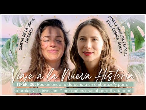 PODCAST E28. Embarazo y parto naturales son cruciales para ti y tu bebé | Con Eyla Cuenca. Doula thumbnail