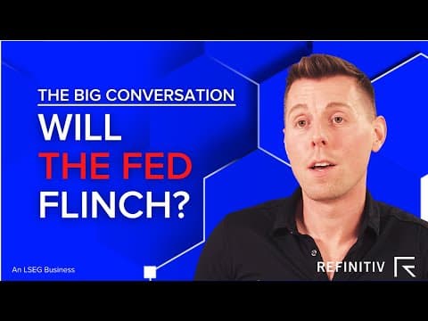 Will the Fed Flinch? | The Big Conversation | Refinitiv thumbnail