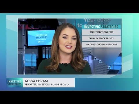 Investing Strategies: Top Tech Trends For 2021, China EV Stock Frenzy, Holding Long-Term Leaders thumbnail
