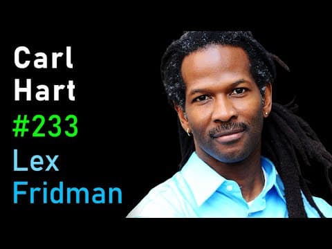 Carl Hart: Heroin, Cocaine, MDMA, Alcohol & the Role of Drugs in Society | Lex Fridman Podcast #233 thumbnail