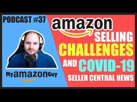 Amazon Selling Challenges and COVID-19 Seller Central News (Shipping Restrictions) Podcast #37 thumbnail