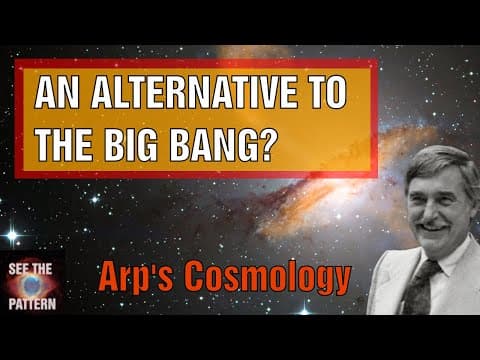An Alternative to the Big Bang Theory? - Arp's Cosmology thumbnail