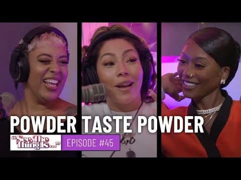 See, The Thing Is Episode 45 | Powder Taste Powder thumbnail