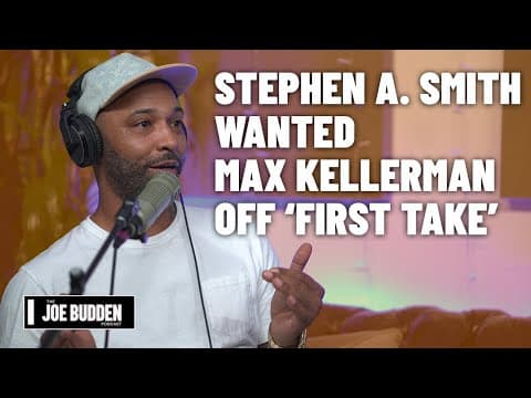 Stephen A. Smith Wanted Max Kellerman Off 'First Take' | The Joe Budden Podcast thumbnail