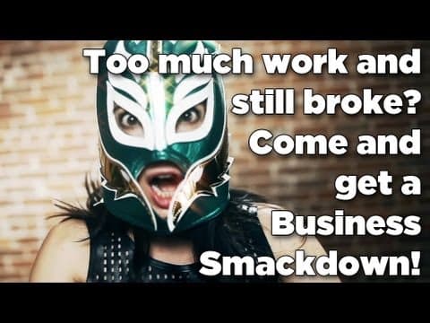 Too Much Work and Still Broke? Come Get A Business Smackdown! thumbnail